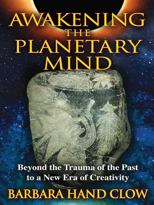 Title details for Awakening the Planetary Mind by Barbara Hand Clow - Available